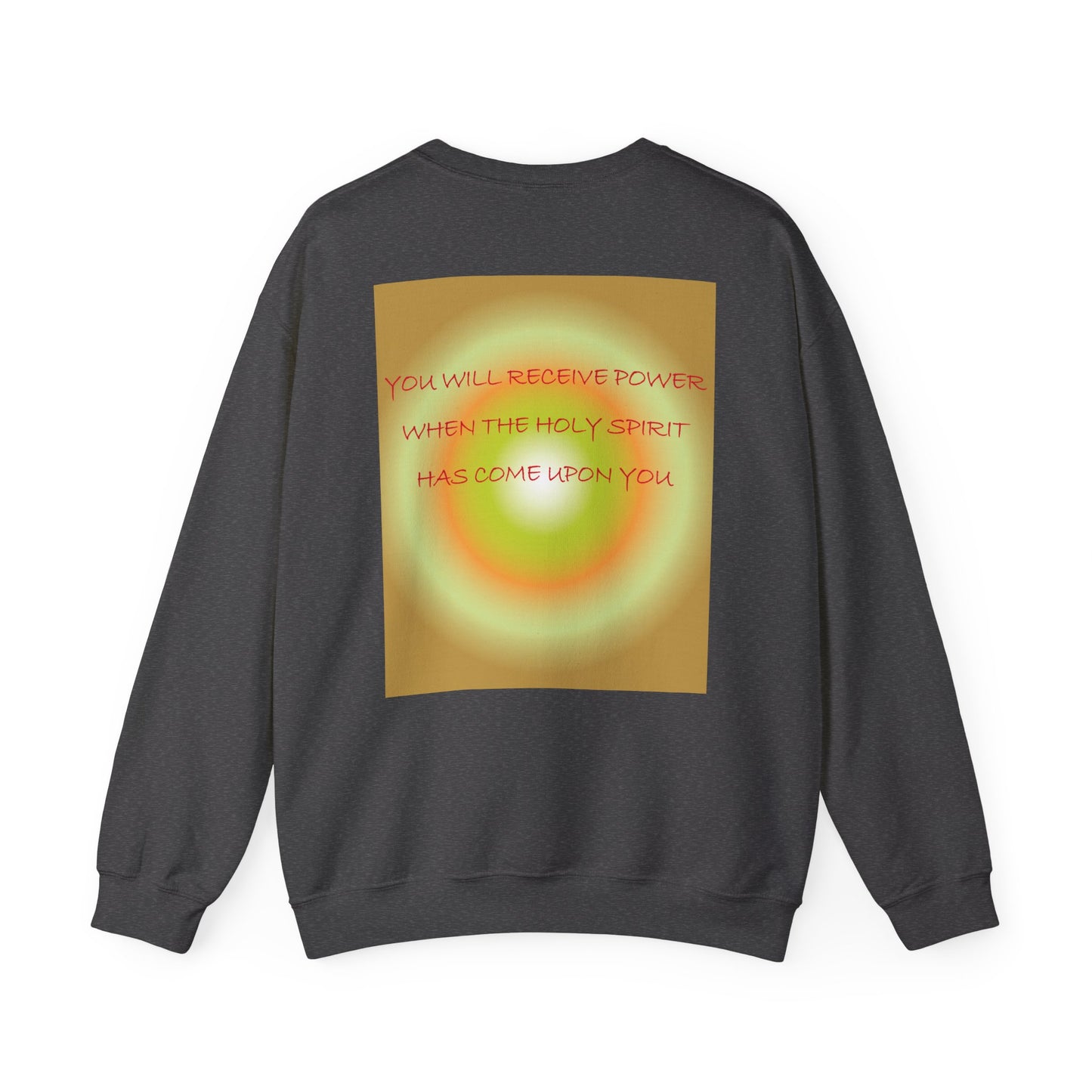 You will receive power when the Holy Spirit has come upon you sweatshirt design.