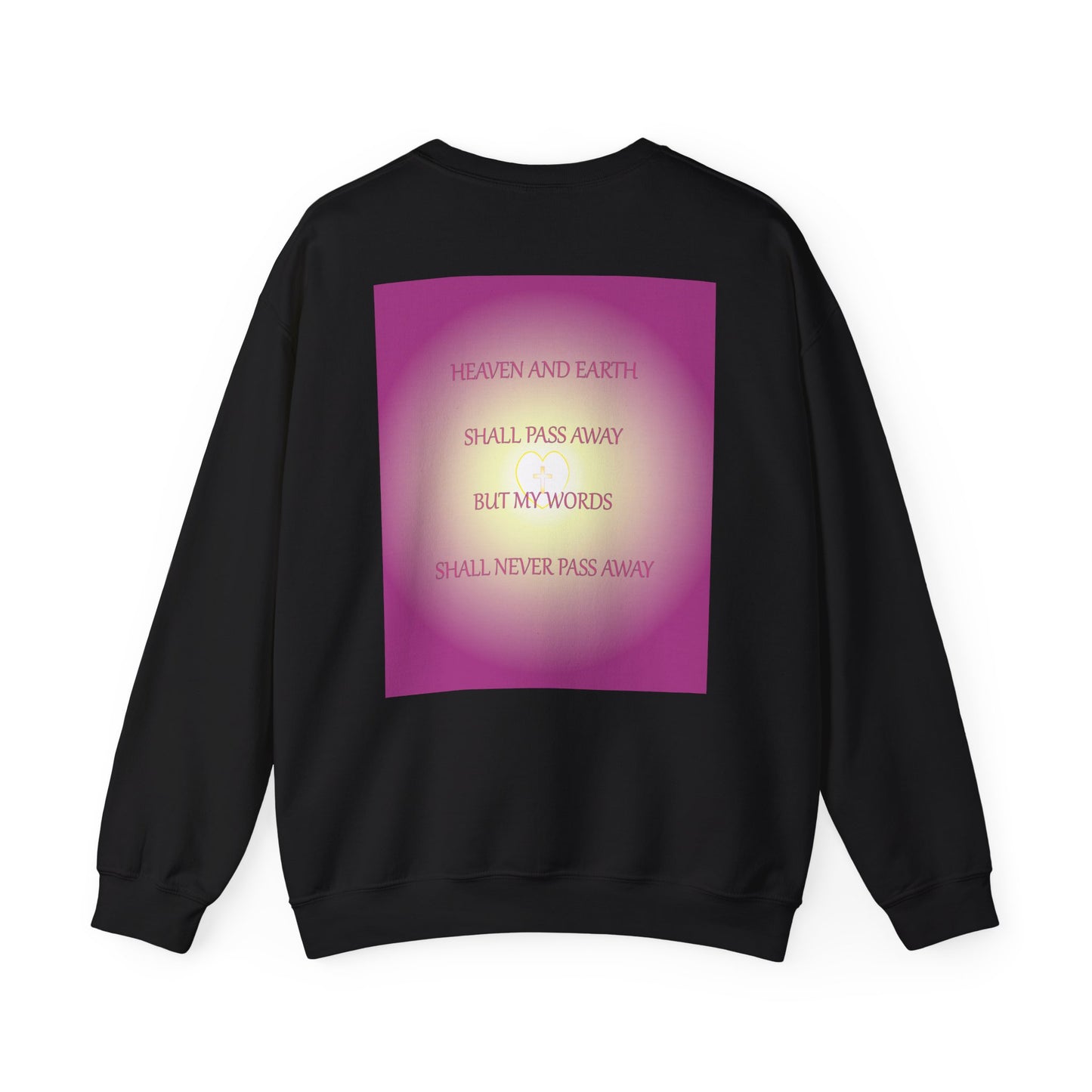 Heaven and earth shall pass away sweatshirt design.