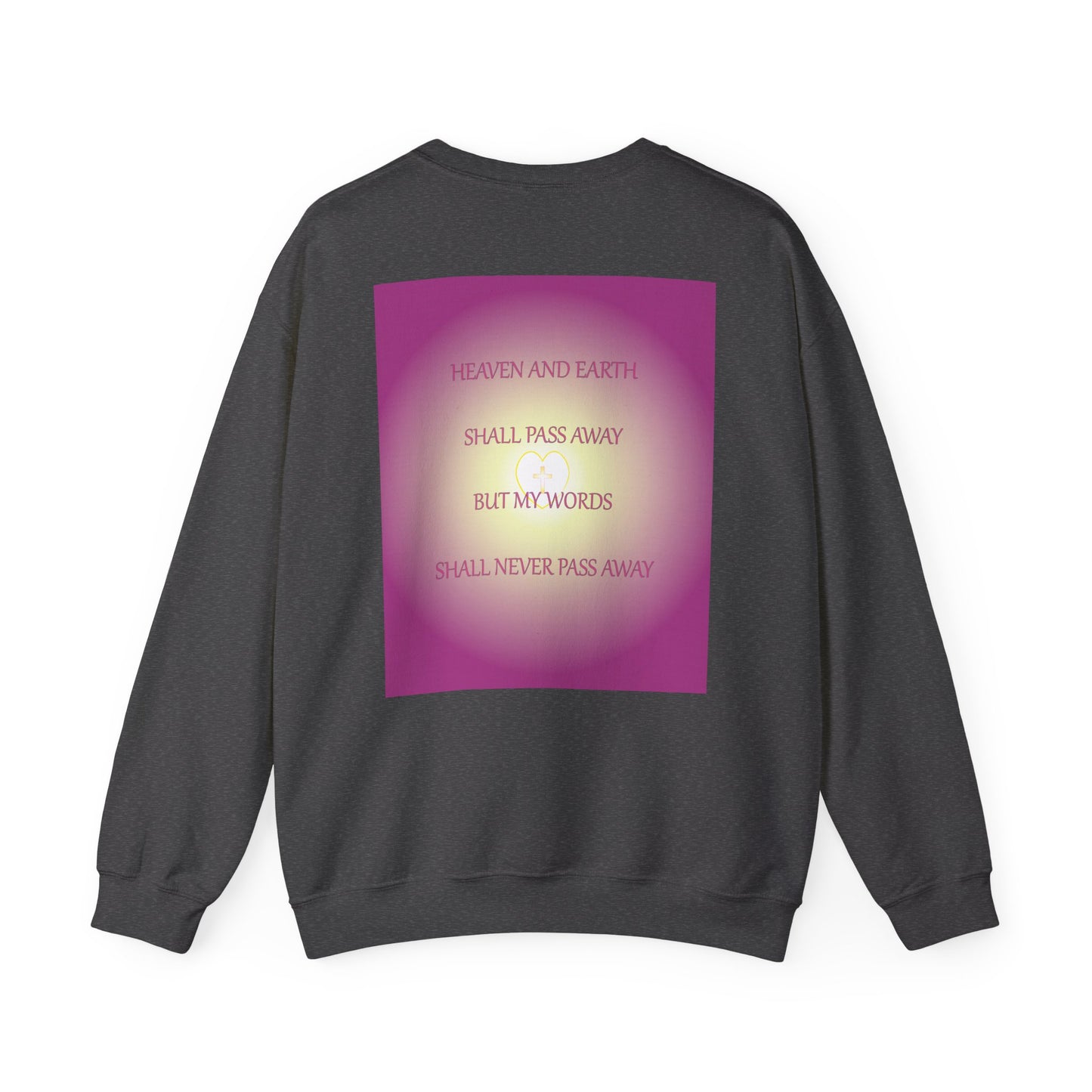 Heaven and earth shall pass away sweatshirt design.