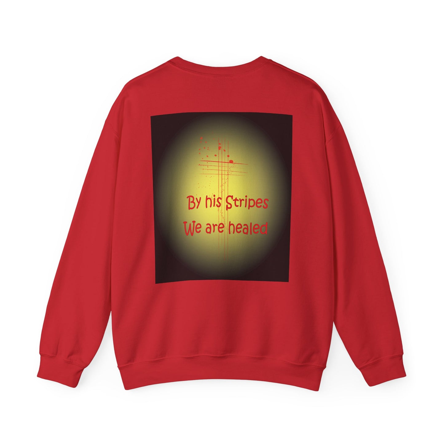 By his stripes we are healed sweatshirt design.