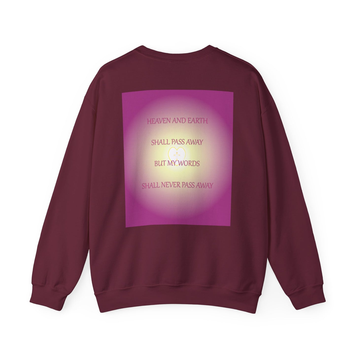 Heaven and earth shall pass away sweatshirt design.
