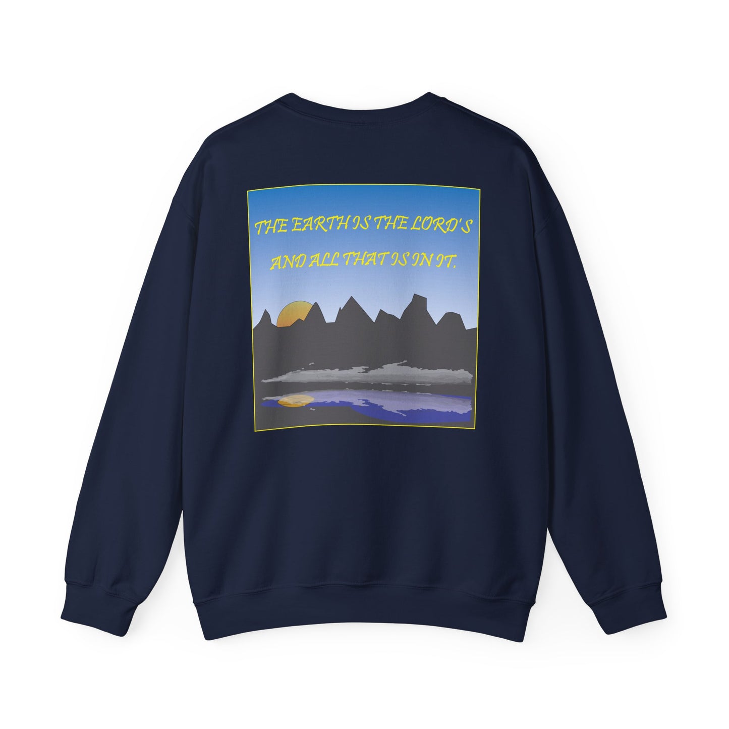 The earth is the Lord's christian inspired sweatshirt design.