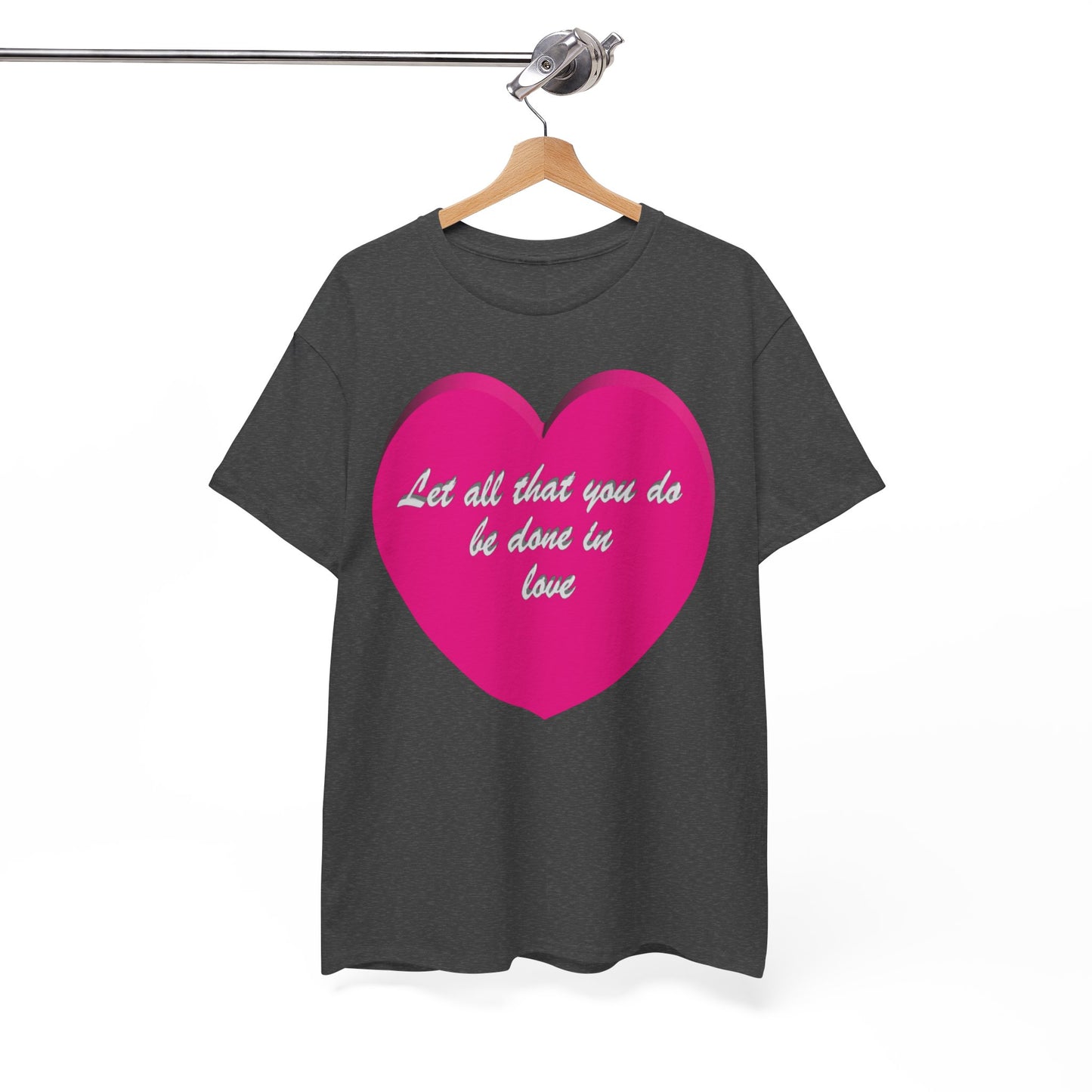 Let all that you do be done in love christian inspired T-shirt design.