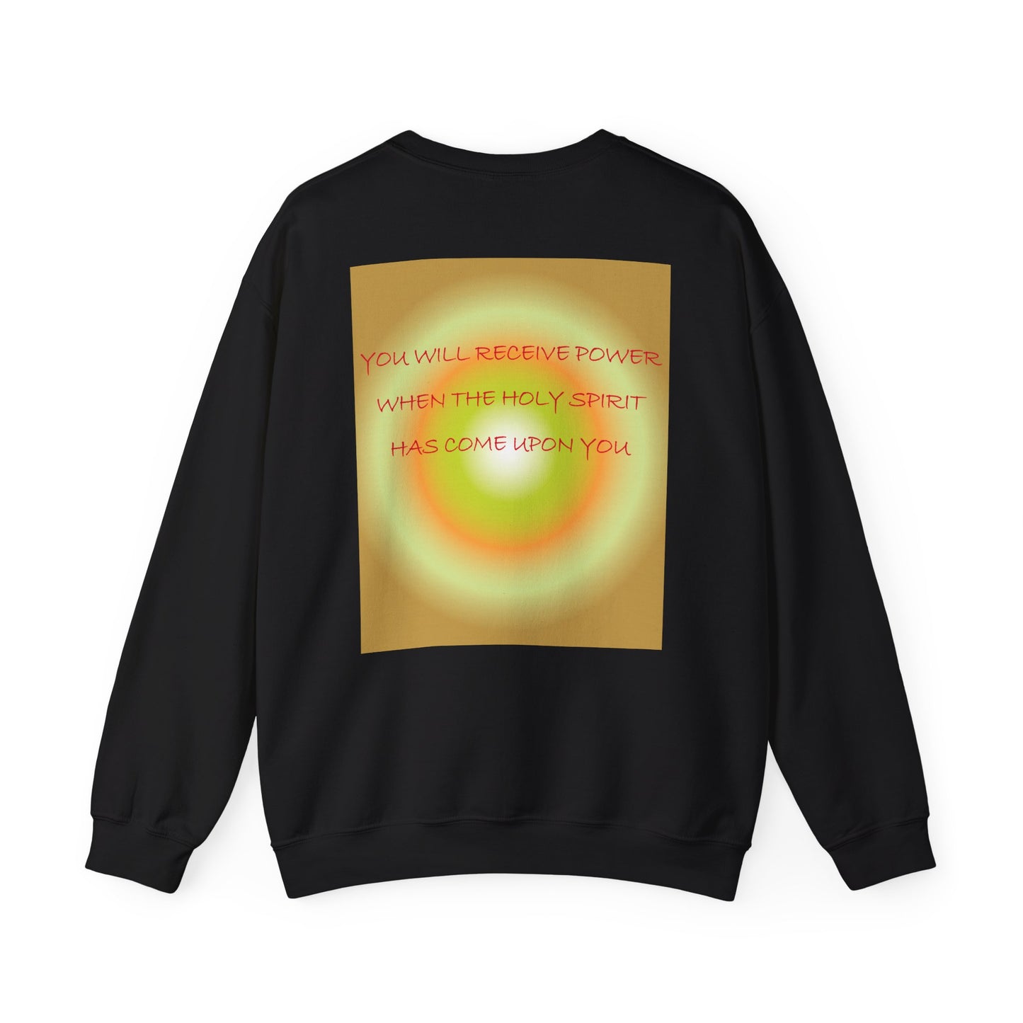 You will receive power when the Holy Spirit has come upon you sweatshirt design.