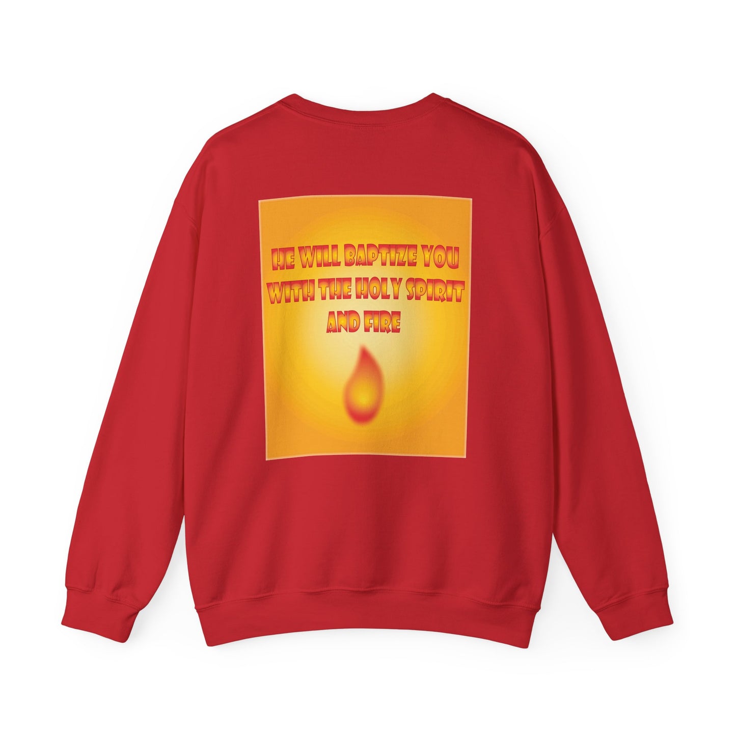 He will baptise you with the Holy Spirit and fire sweatshirt design.