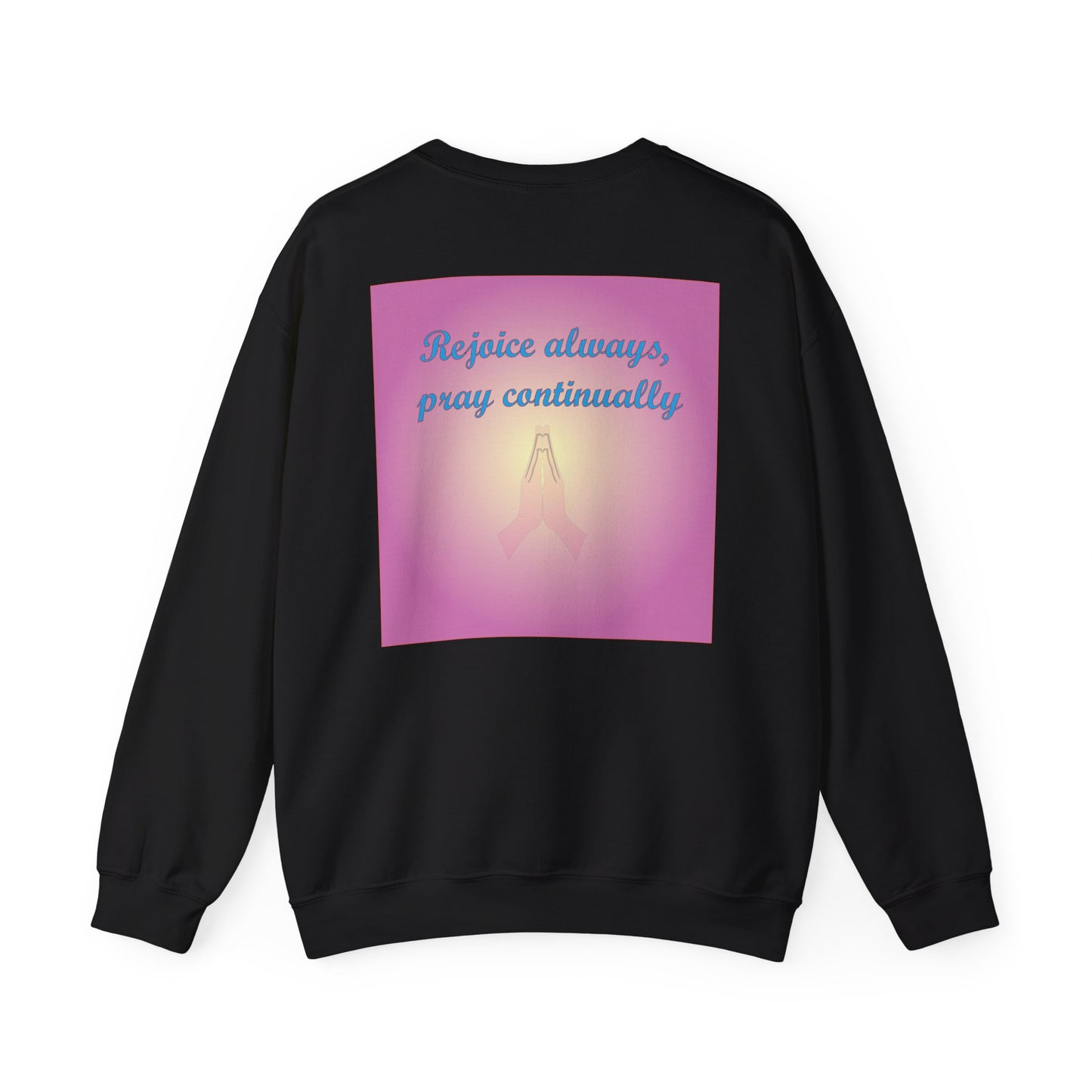 Rejoice always pray continuously christian inspired sweatshirt design.