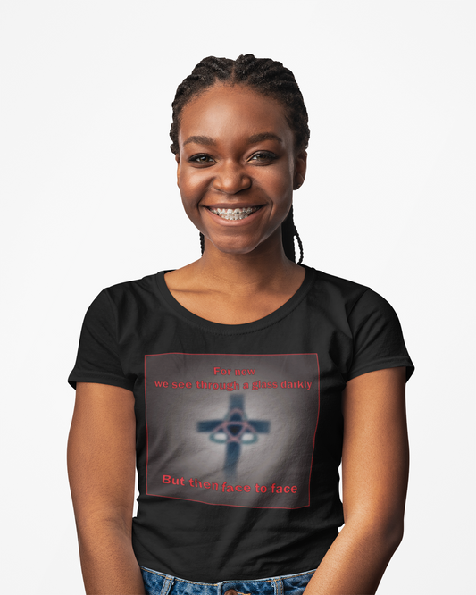 For now we see through a glass darkly messaged Christian T-shirt design.