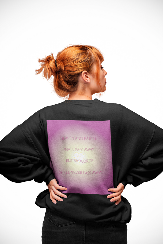 Heaven and earth shall pass away sweatshirt design.