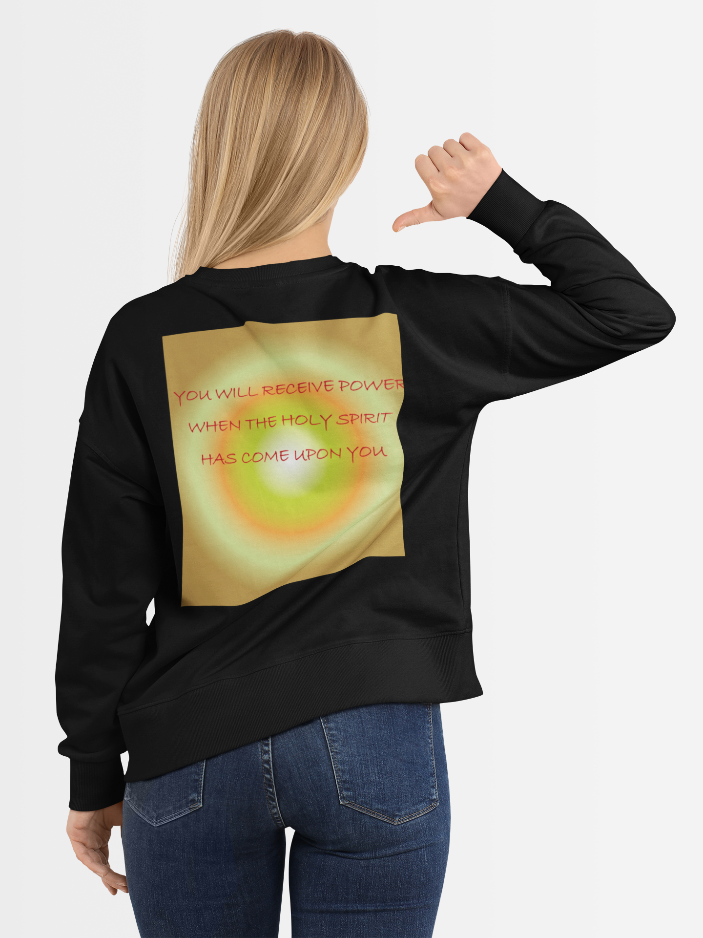 You will receive power when the Holy Spirit has come upon you sweatshirt design.