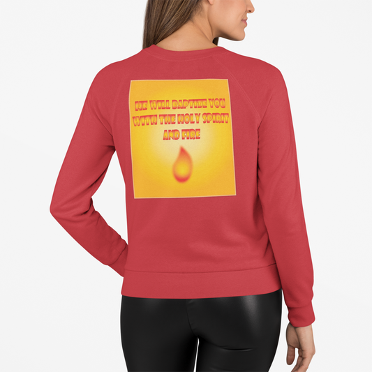 He will baptise you with the Holy Spirit and fire sweatshirt design.
