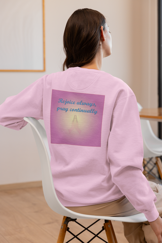 Rejoice always pray continuously christian inspired sweatshirt design.