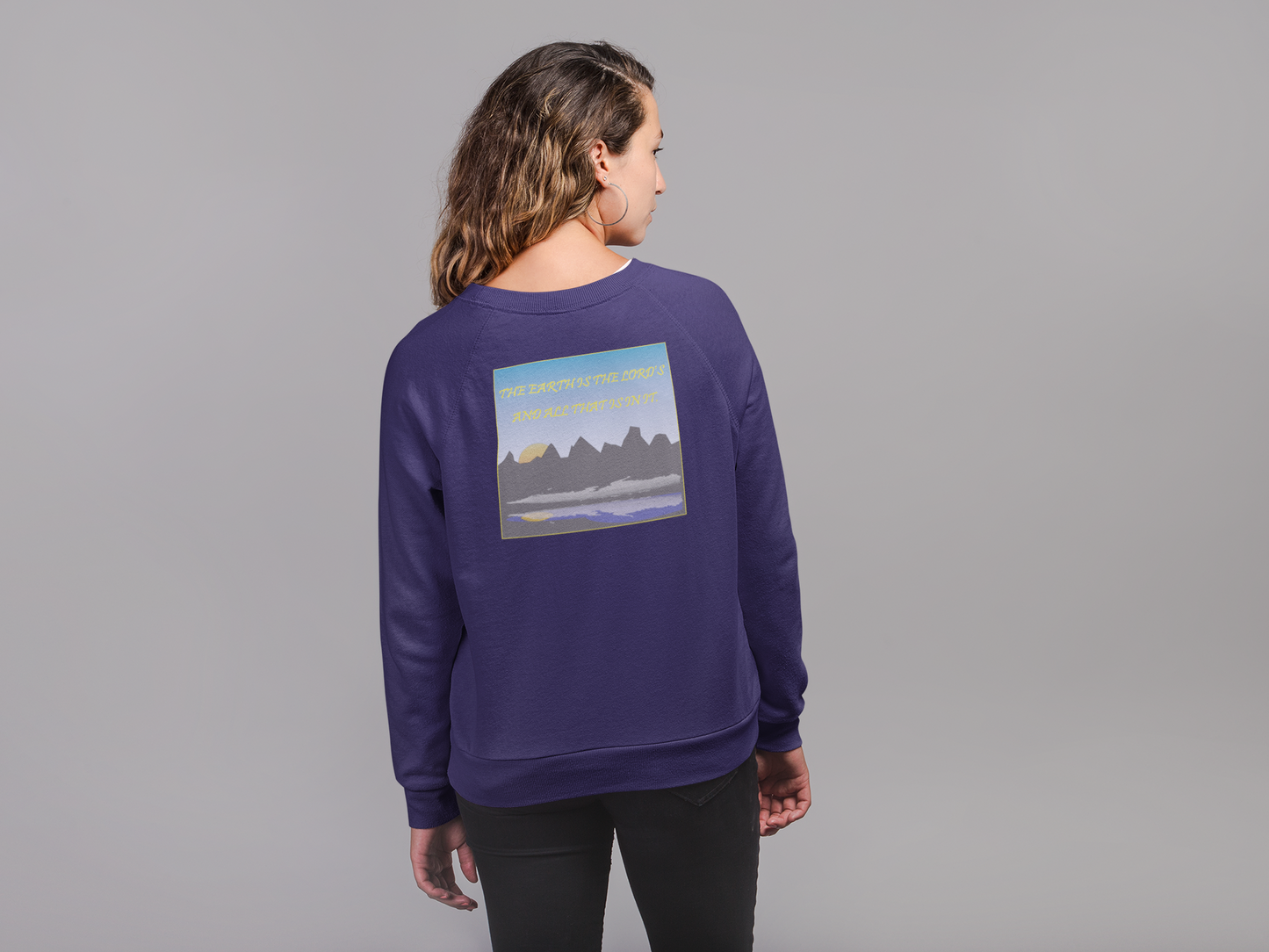 The earth is the Lord's christian inspired sweatshirt design.