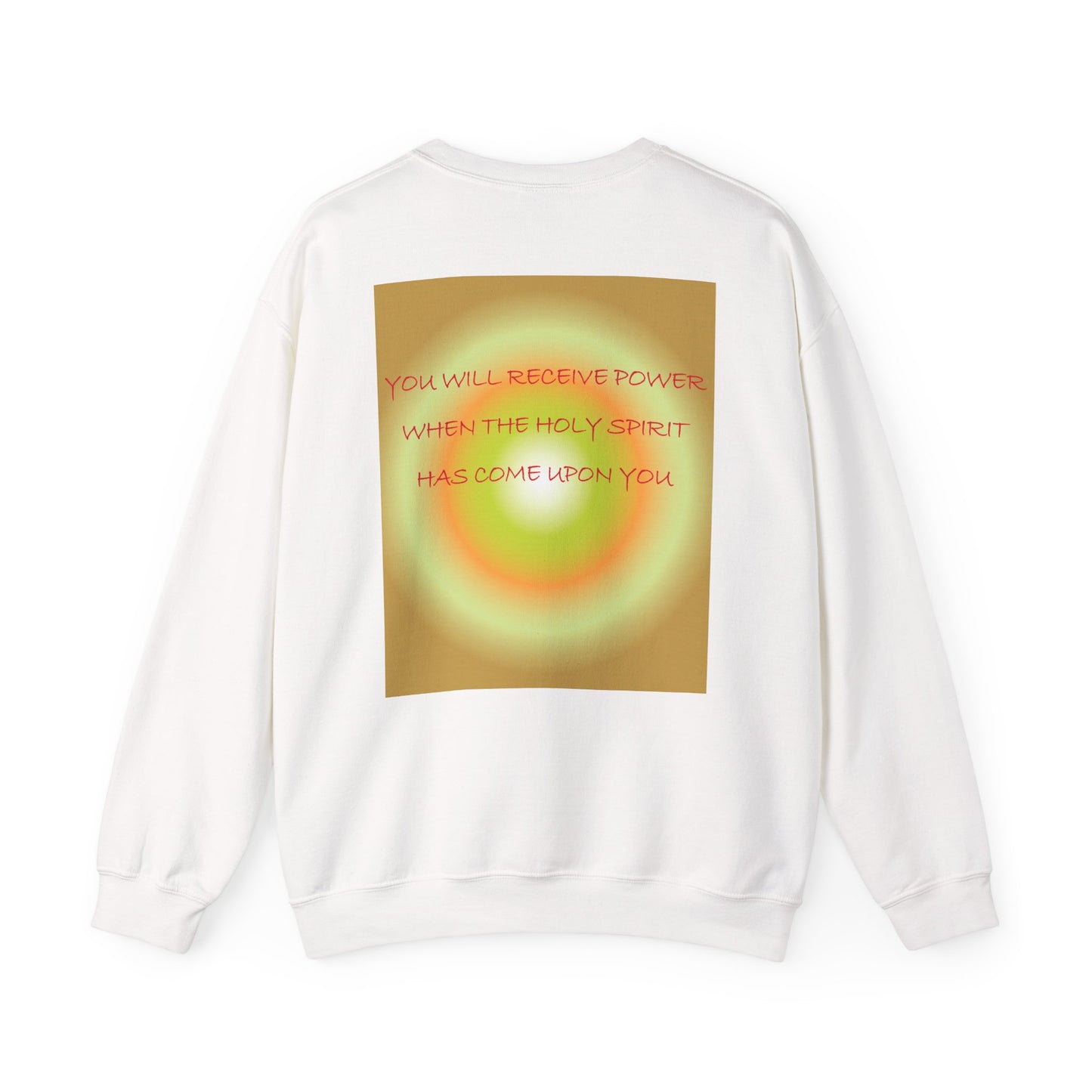 You will receive power when the Holy Spirit has come upon you sweatshirt design.