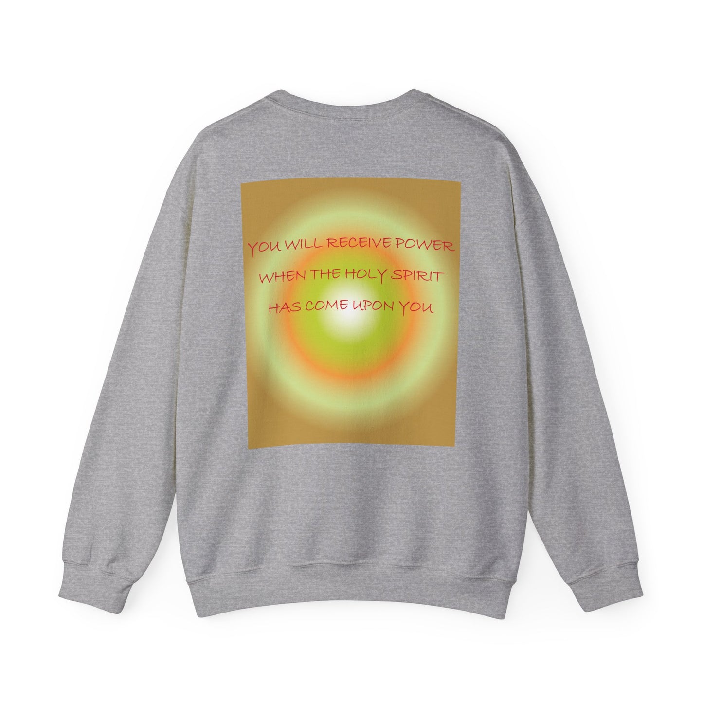You will receive power when the Holy Spirit has come upon you sweatshirt design.