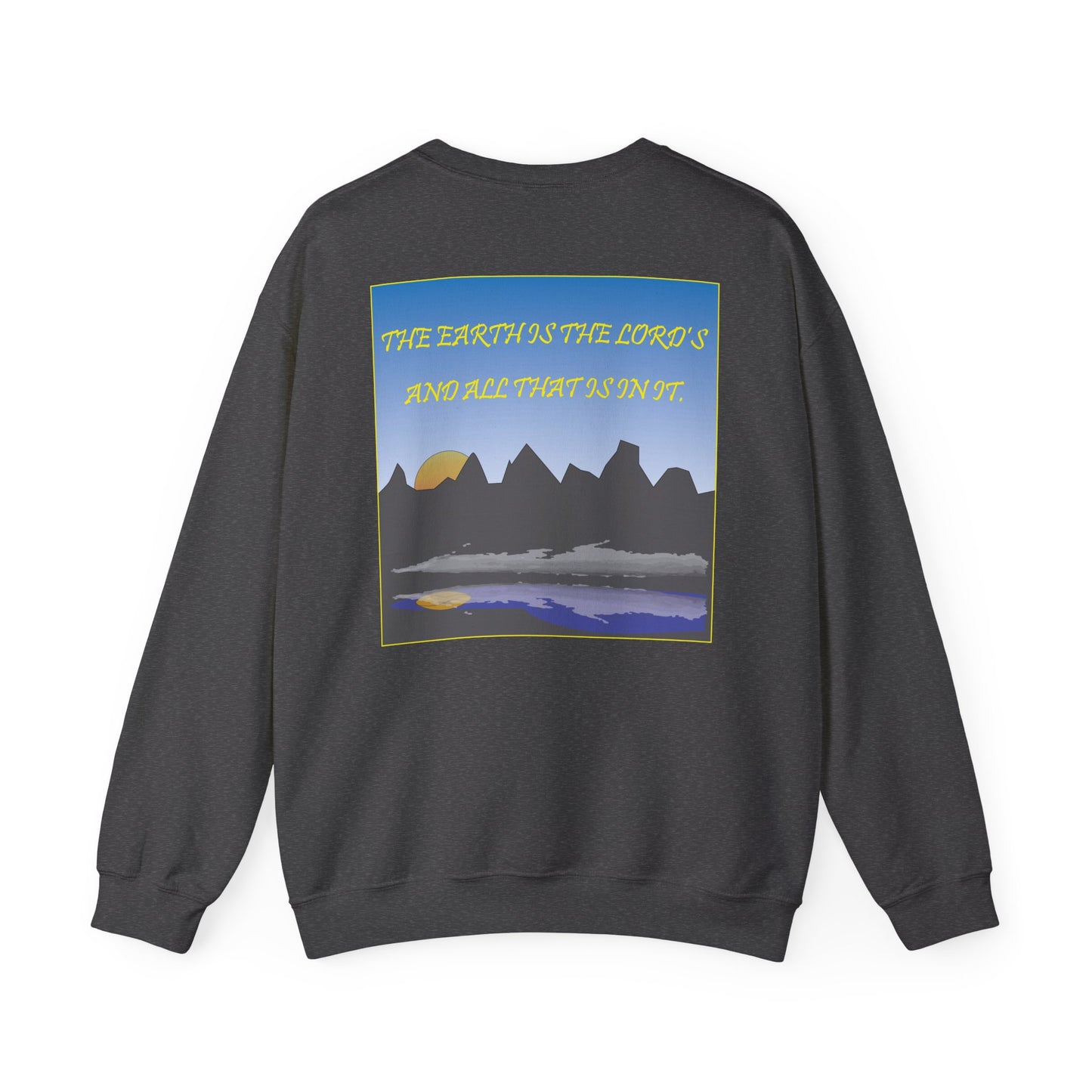 The earth is the Lord's christian inspired sweatshirt design.